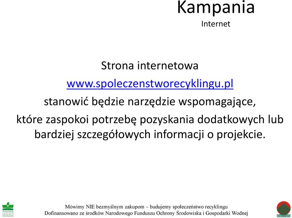 pozyskania dodatkowych lub bardziej szczegółowych informacji o projekcie.