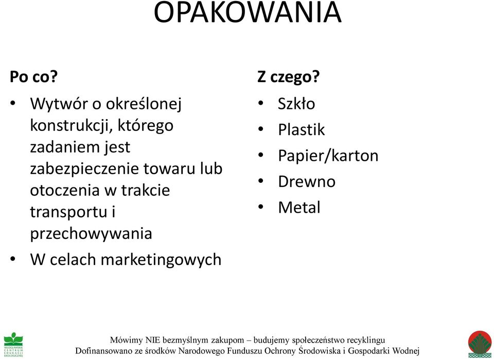 towaru lub otoczenia w trakcie transportu i przechowywania W celach