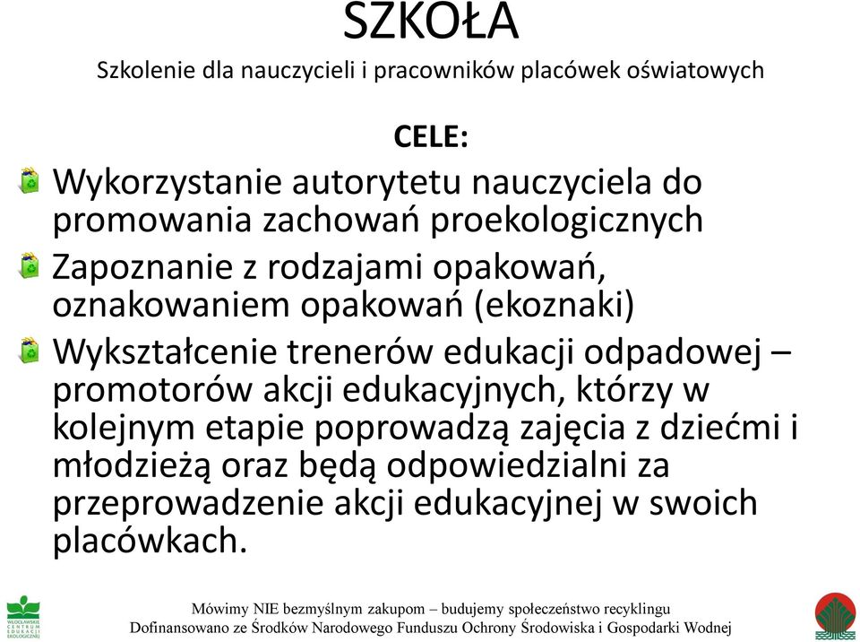 (ekoznaki) Wykształcenie trenerów edukacji odpadowej promotorów akcji edukacyjnych, którzy w kolejnym etapie