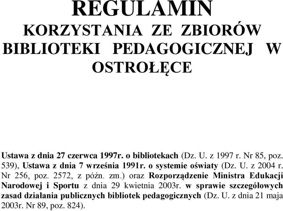 Nr 256, poz. 2572, z późn. zm.) oraz Rozporządzenie Ministra Edukacji Narodowej i Sportu z dnia 29 kwietnia 2003r.