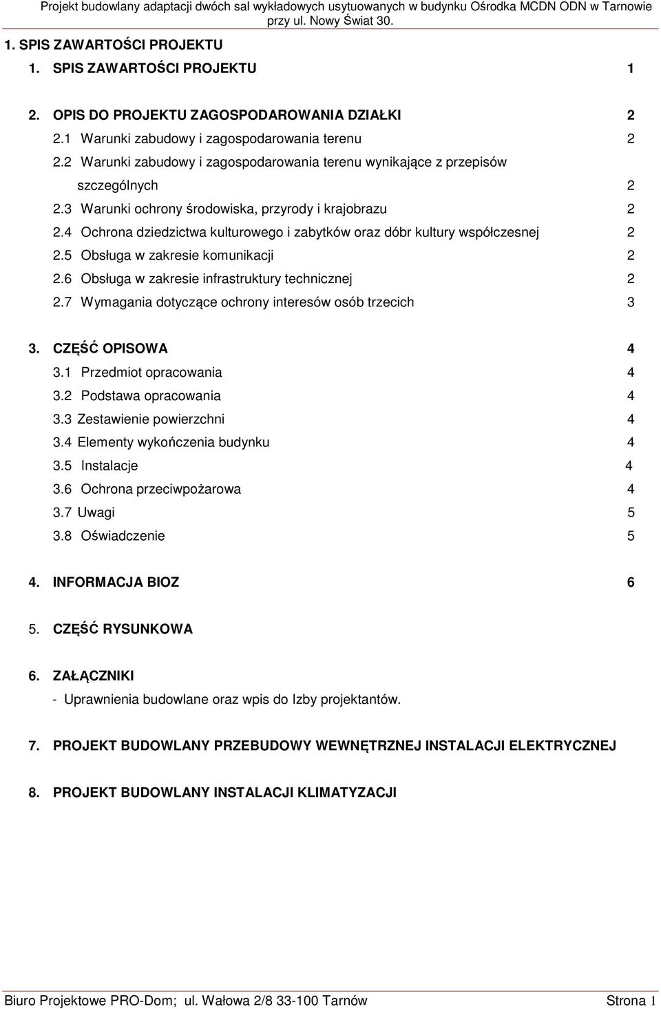 4 Ochrona dziedzictwa kulturowego i zabytków oraz dóbr kultury współczesnej 2 2.5 Obsługa w zakresie komunikacji 2 2.6 Obsługa w zakresie infrastruktury technicznej 2 2.