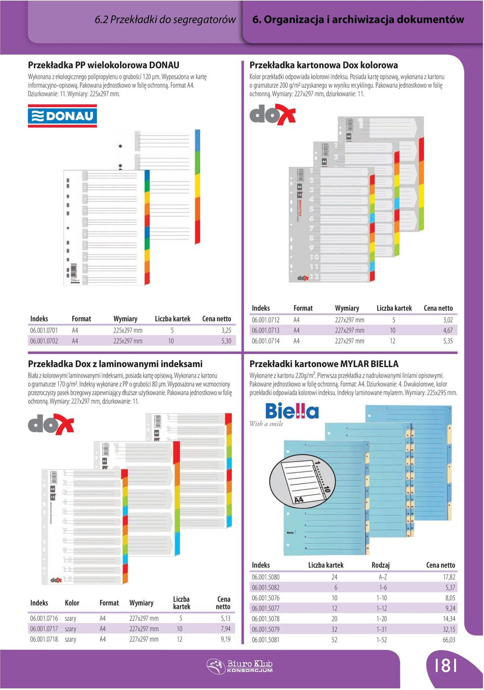 Przekładka kartonowa Dox kolorowa Kolor przekładki odpowiada kolorowi indeksu. Posiada kartę opisową, wykonana z kartonu o gramaturze 200 g/m2 uzyskanego w wyniku recyklingu.
