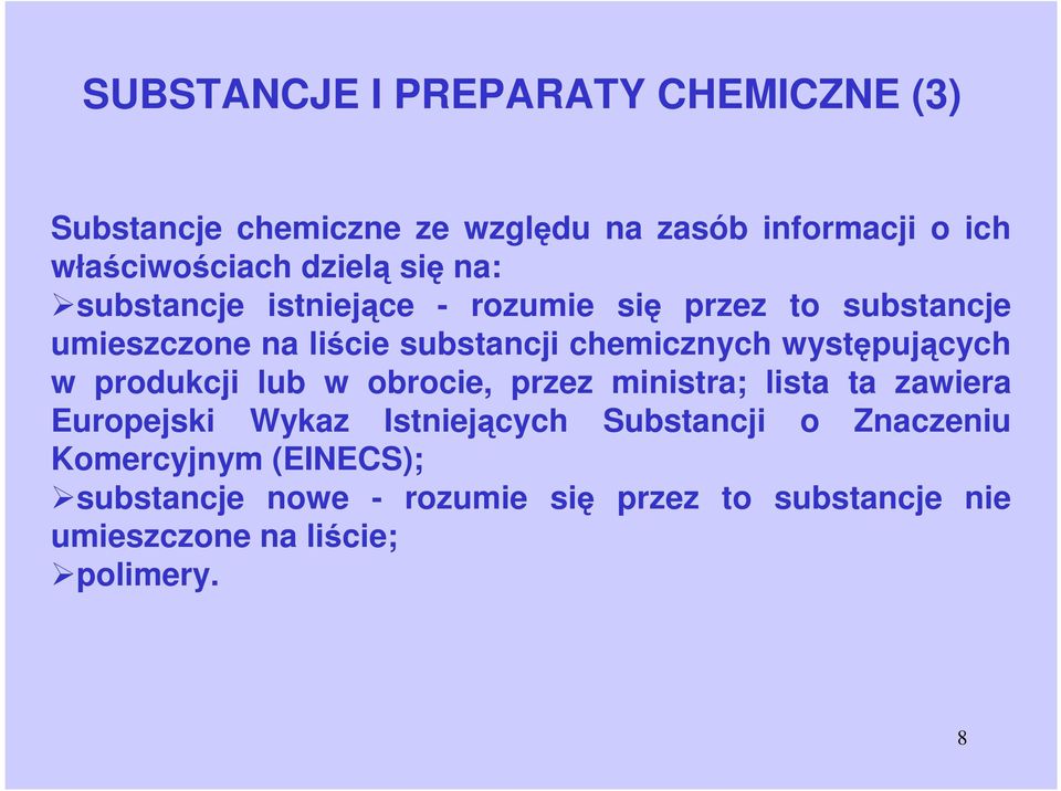 występujących w produkcji lub w obrocie, przez ministra; lista ta zawiera Europejski Wykaz Istniejących Substancji