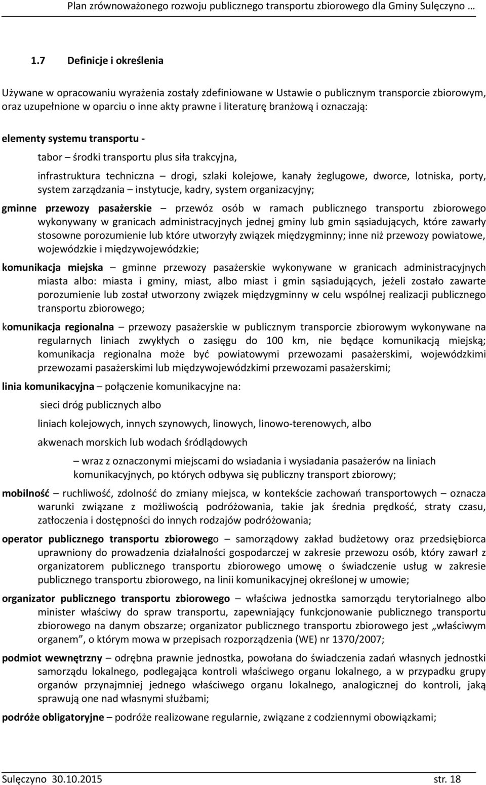 instytucje, kadry, system organizacyjny; gminne przewozy pasażerskie przewóz osób w ramach publicznego transportu zbiorowego wykonywany w granicach administracyjnych jednej gminy lub gmin