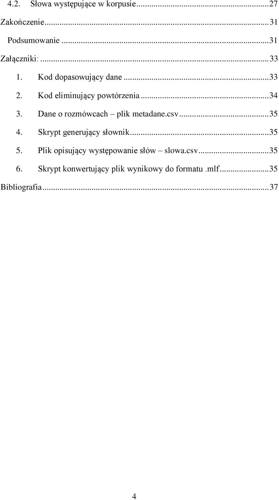 Dane o rozmówcach plik metadane.csv... 35 4. Skrypt generujący słownik... 35 5.
