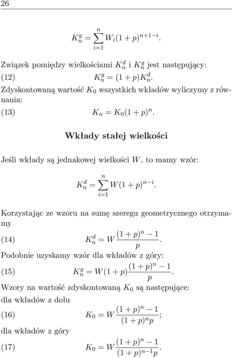 Wkładystałejwielkości Jeśli wkłady są jednakowej wielkości W, to mamy wzór: n Kn d = W (1 + p) n i.