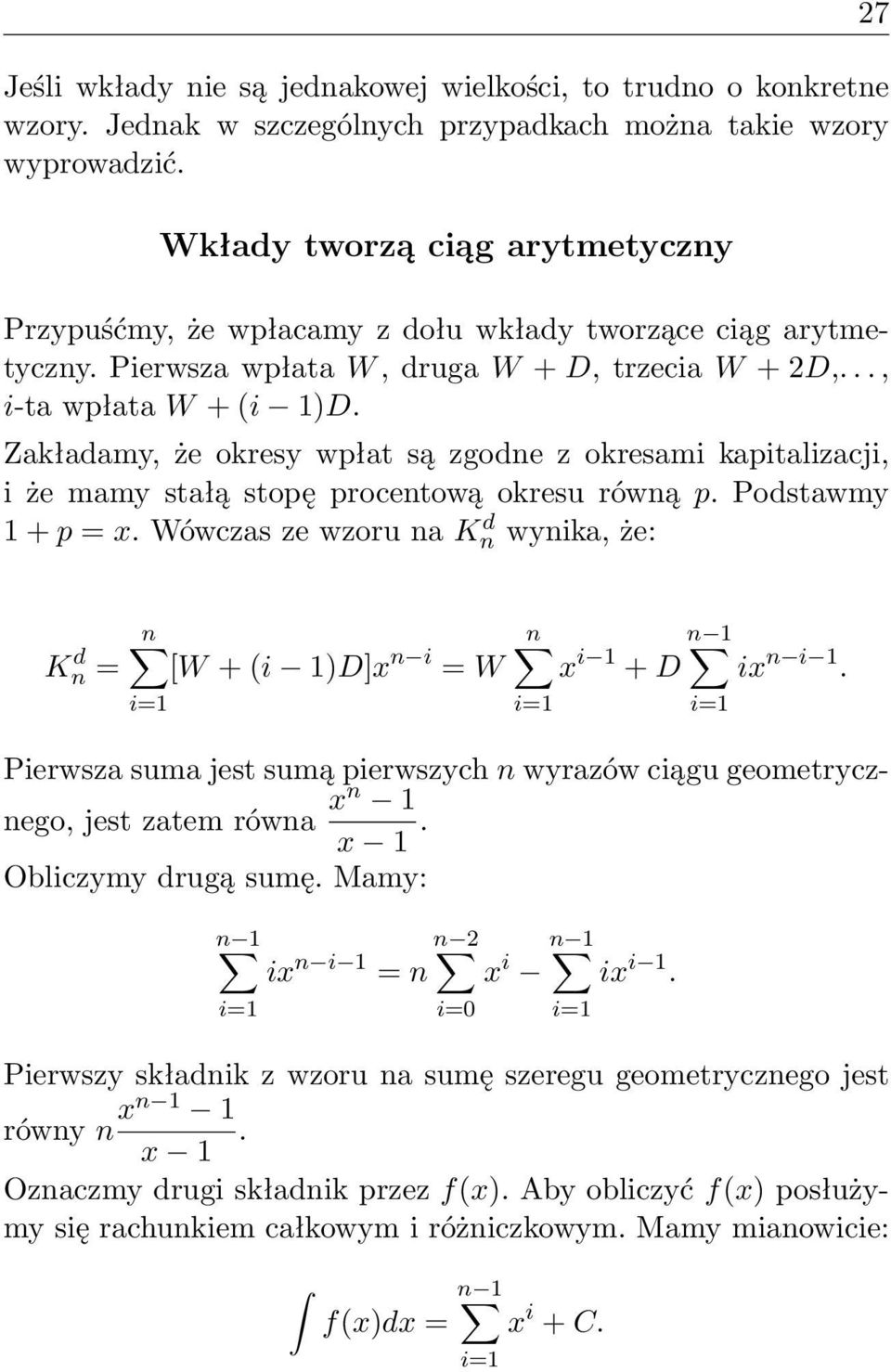 Zakładamy, że okresy wpłat są zgodne z okresami kapitalizacji, i że mamy stałą stopę procentową okresu równą p. Podstawmy 1 + p = x.