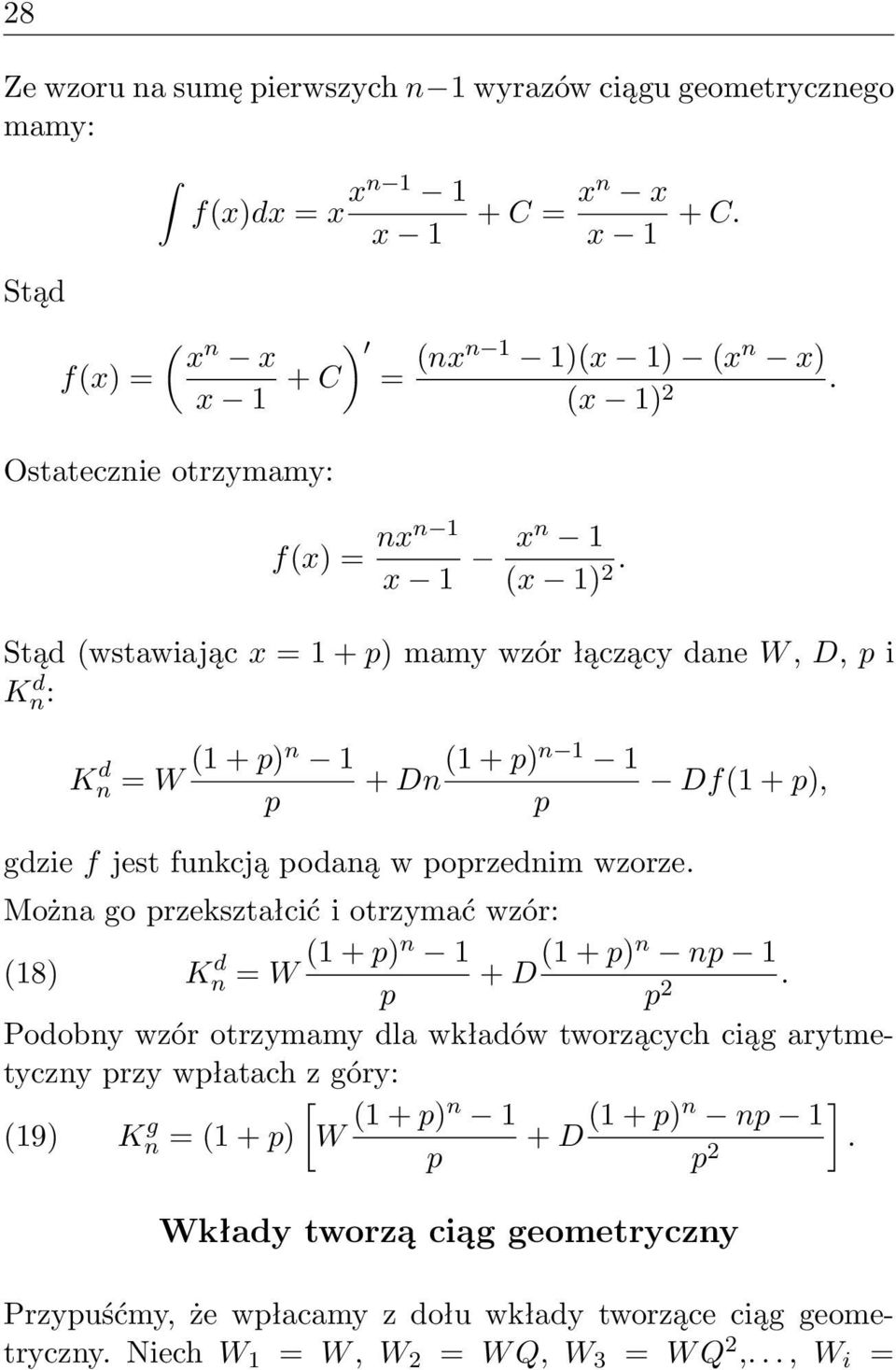 Stąd (wstawiając x = 1 + p) mamy wzór łączący dane W, D, p i K d n: K d n = W (1 + p)n 1 p + Dn (1 + p)n 1 1 p gdzie f jest funkcją podaną w poprzednim wzorze.