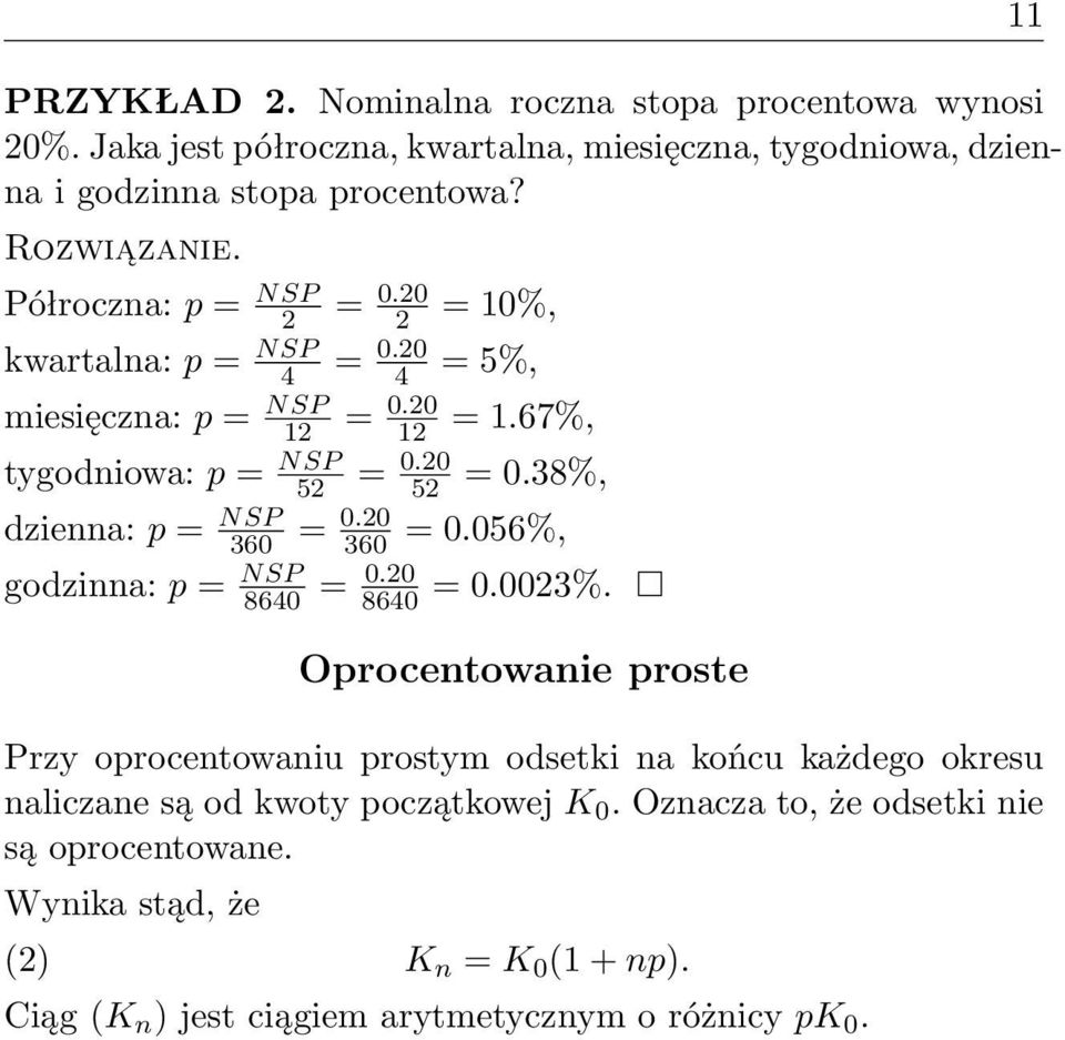 38%, dzienna: p = NSP 360 = 0.20 360 = 0.056%, godzinna: p = NSP 8640 = 0.20 8640 = 0.0023%.