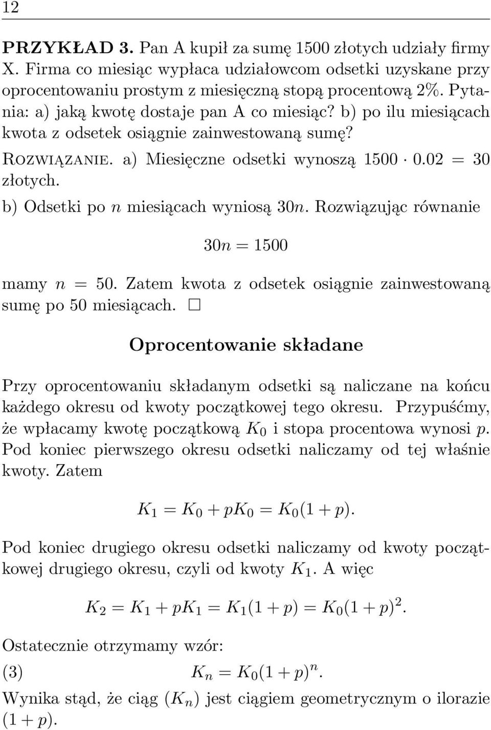 b) Odsetki po n miesiącach wyniosą 30n. Rozwiązując równanie 30n = 1500 mamy n = 50. Zatem kwota z odsetek osiągnie zainwestowaną sumę po 50 miesiącach.