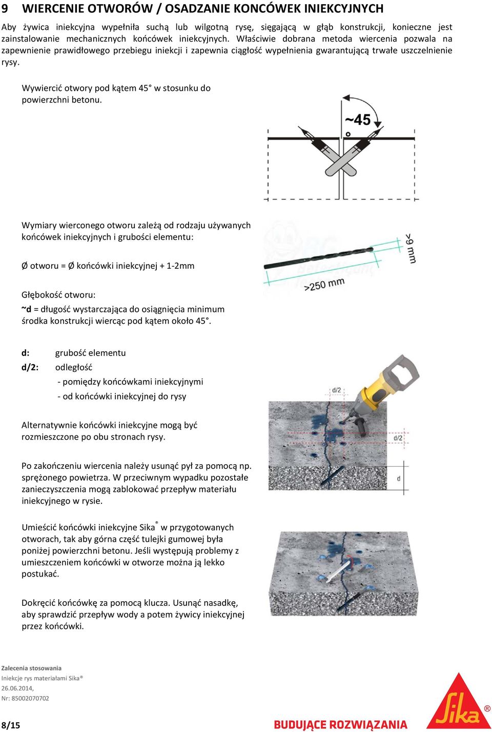 Wywiercić otwory pod kątem 45 w stosunku do powierzchni betonu.