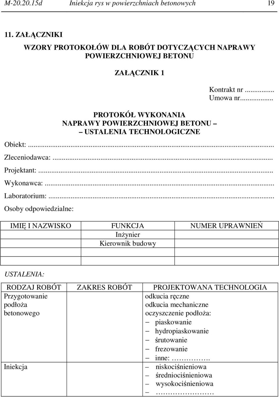 Kontrakt nr... Umowa nr... Obiekt:... Zleceniodawca:... Projektant:... Wykonawca:... Laboratorium:.