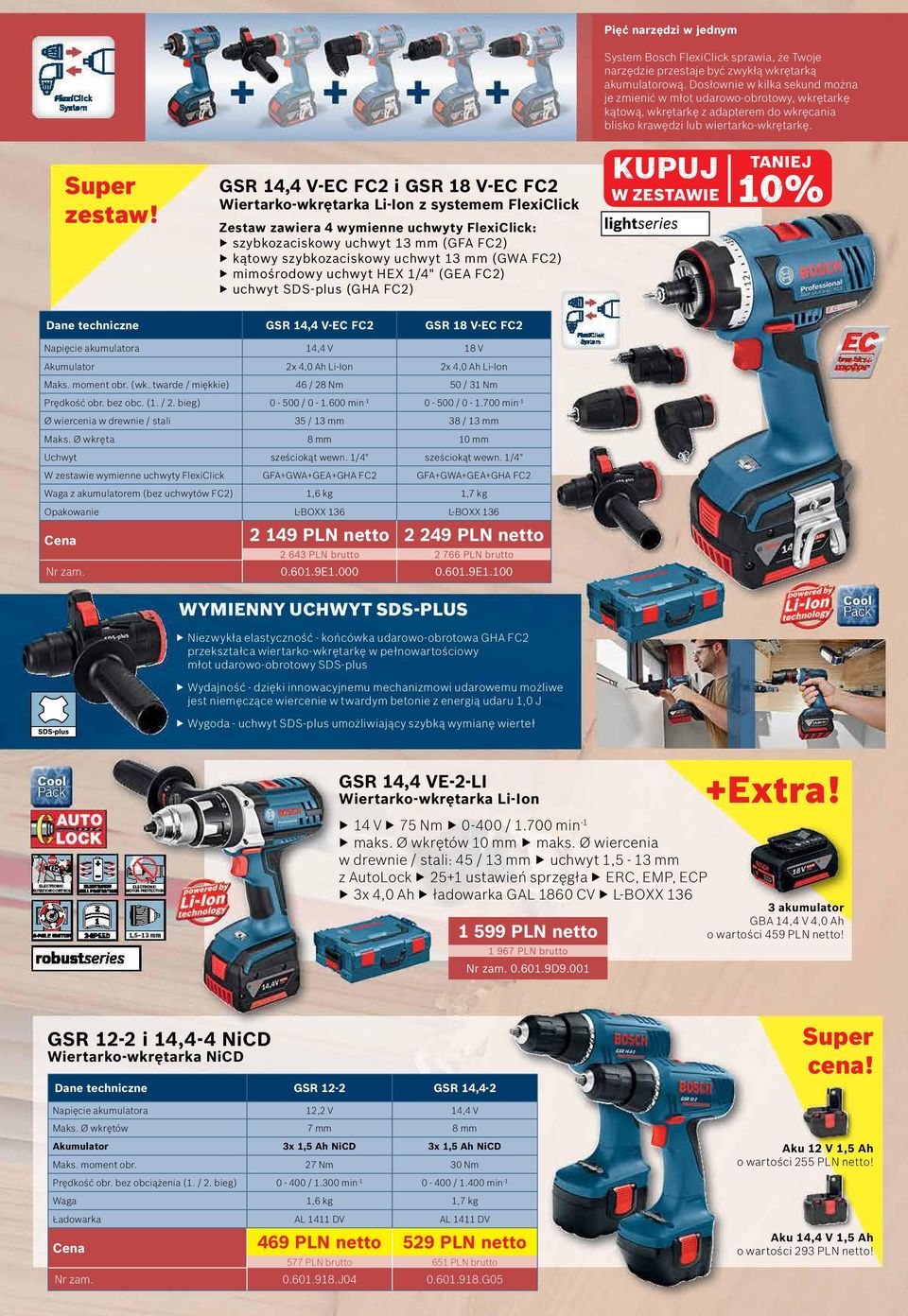 GSR 14,4 V-EC FC2 i GSR 18 V-EC FC2 Wiertarko-wkrętarka Li-Ion z systemem FlexiClick Zestaw zawiera 4 wymienne uchwyty FlexiClick: szybkozaciskowy uchwyt 13 mm (GFA FC2) kątowy szybkozaciskowy uchwyt