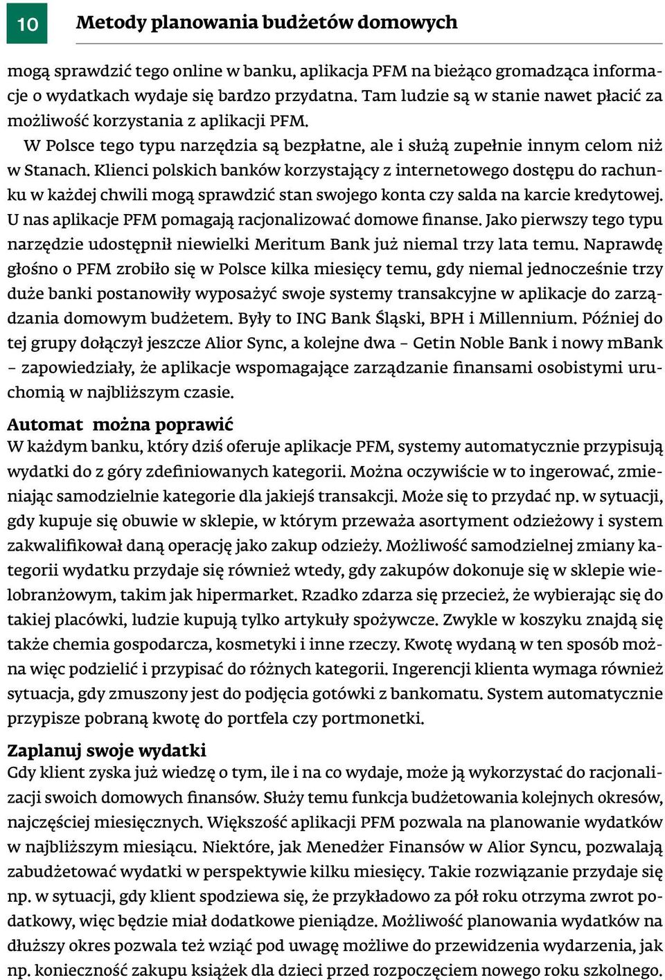 klienci polskich banków korzystający z internetowego dostępu do rachunku w każdej chwili mogą sprawdzić stan swojego konta czy salda na karcie kredytowej.