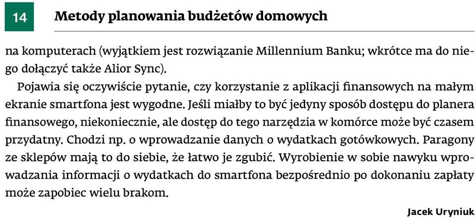 jeśli miałby to być jedyny sposób dostępu do planera finansowego, niekoniecznie, ale dostęp do tego narzędzia w komórce może być czasem przydatny. chodzi np.