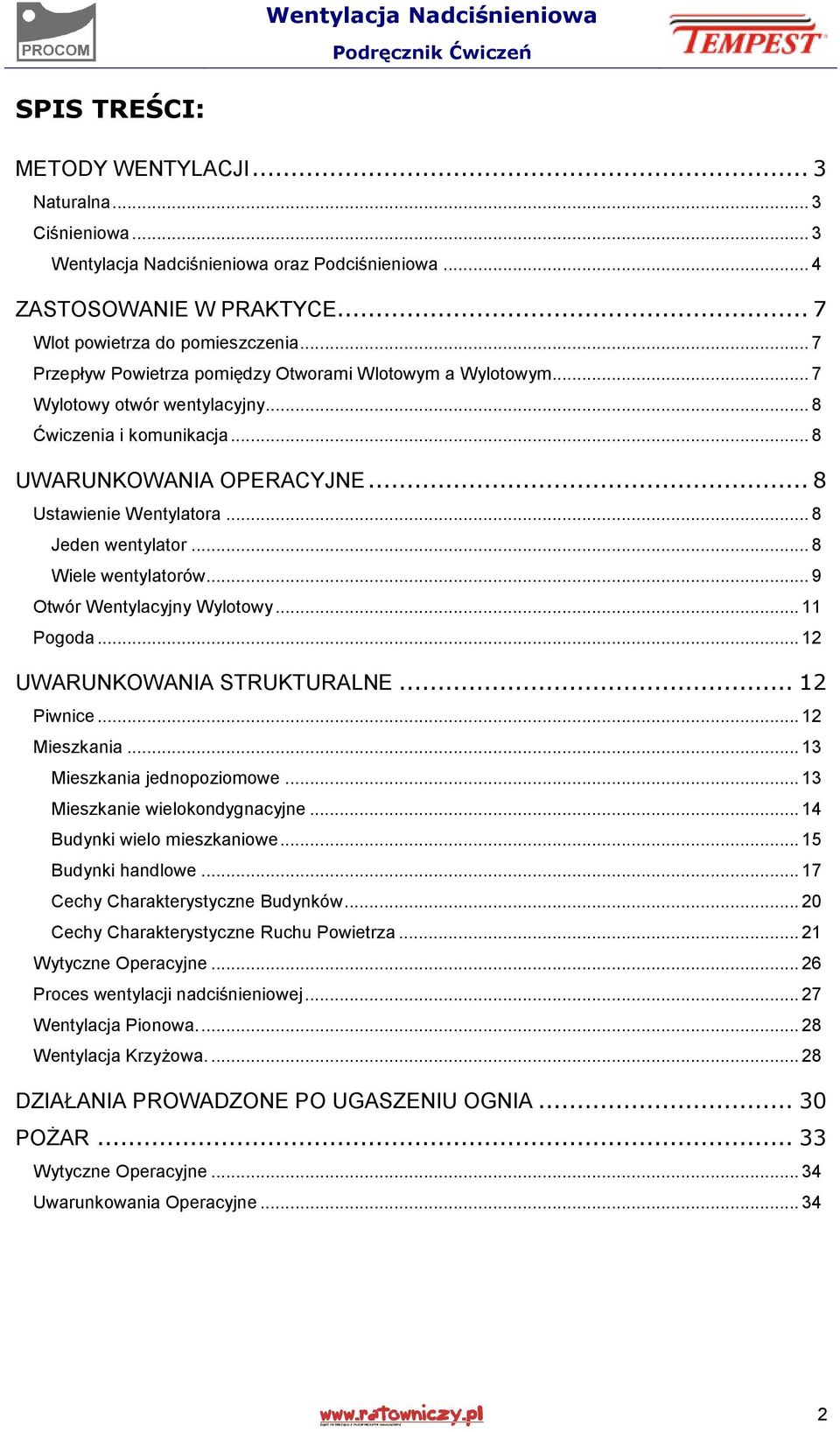 .. 8 Jeden wentylator... 8 Wiele wentylatorów... 9 Otwór Wentylacyjny Wylotowy... 11 Pogoda... 12 UWARUNKOWANIA STRUKTURALNE... 12 Piwnice... 12 Mieszkania... 13 Mieszkania jednopoziomowe.