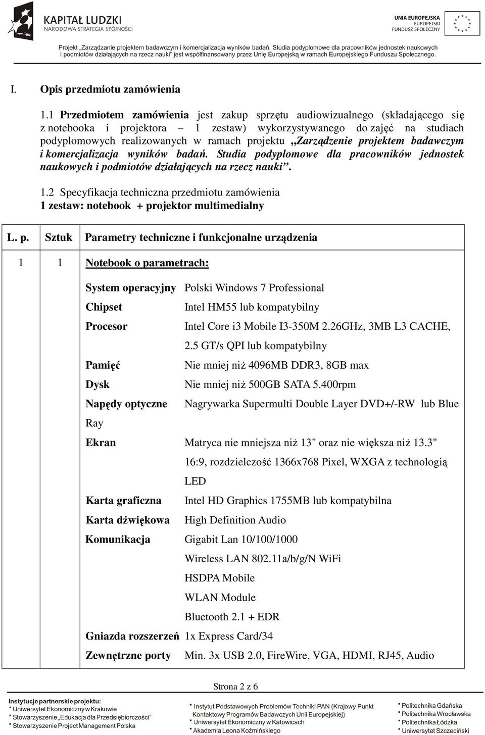 Zarządzenie projektem badawczym i komercjalizacja wyników badań. Studia podyplomowe dla pracowników jednostek naukowych i podmiotów działających na rzecz nauki. 1.