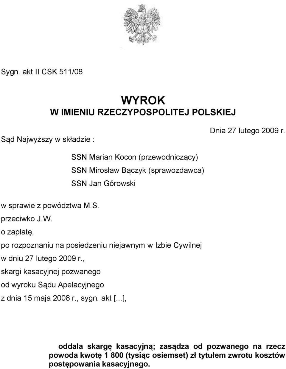 o zapłatę, po rozpoznaniu na posiedzeniu niejawnym w Izbie Cywilnej w dniu 27 lutego 2009 r.