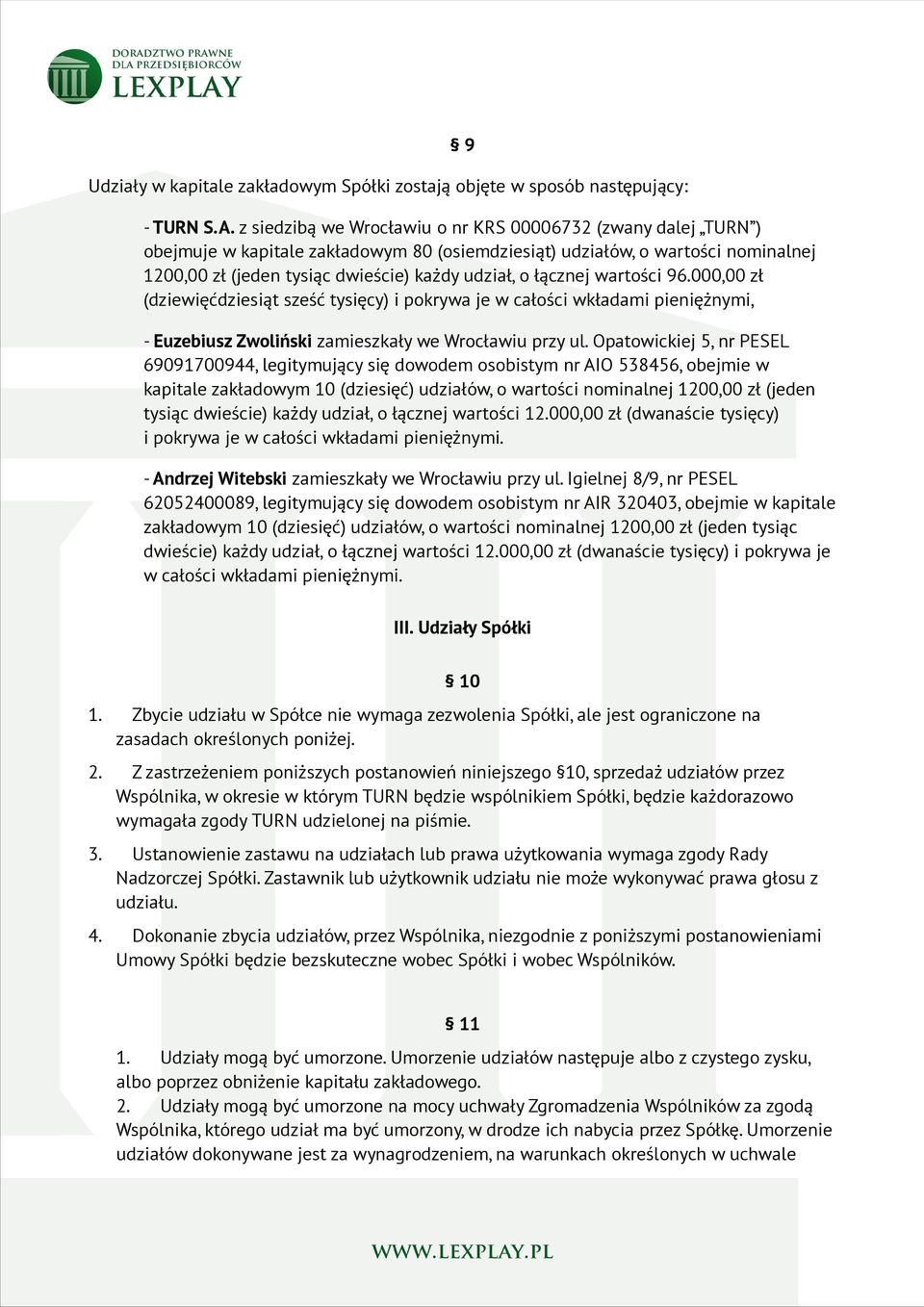 łącznej wartości 96.000,00 zł (dziewięćdziesiąt sześć tysięcy) i pokrywa je w całości wkładami pieniężnymi, - Euzebiusz Zwoliński zamieszkały we Wrocławiu przy ul.