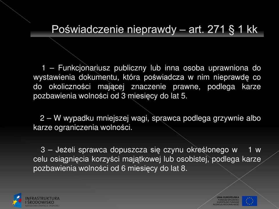 2 W wypadku mniejszej wagi, sprawca podlega grzywnie albo karze ograniczenia wolności.