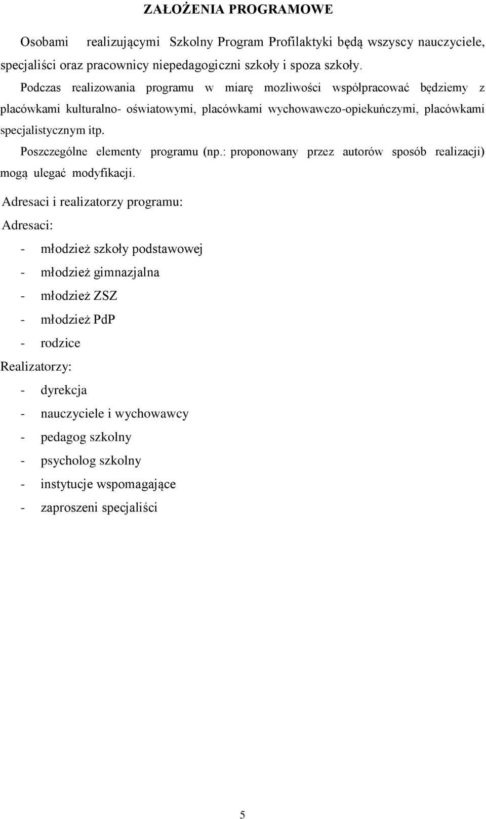 Poszczególne elementy programu (np.: proponowany przez autorów sposób realizacji) mogą ulegać modyfikacji.