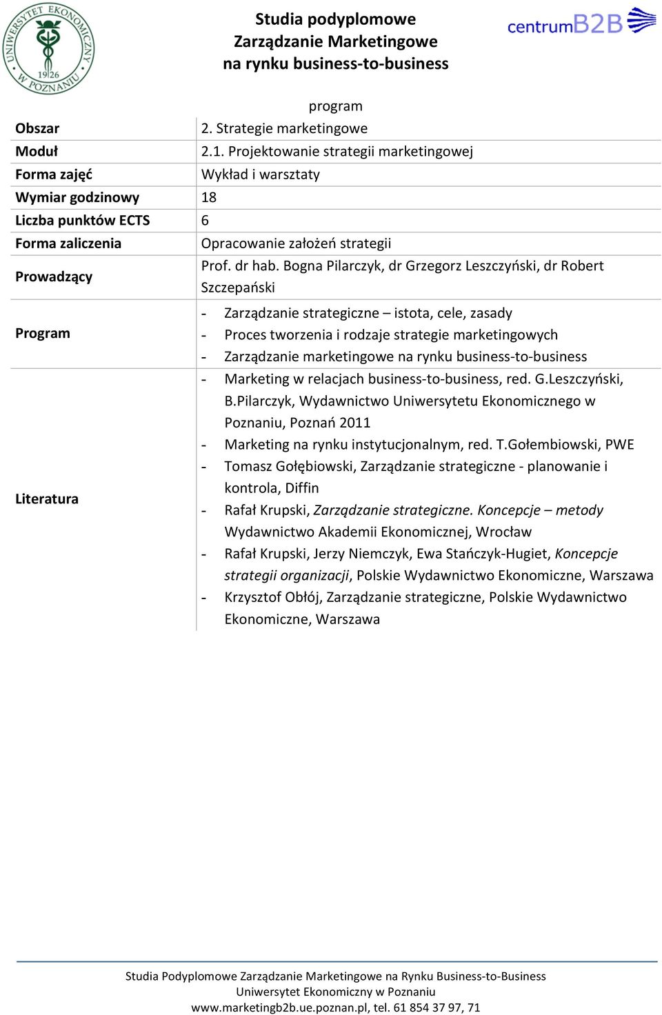 Marketing w relacjach business- to- business, red. G.Leszczyński, B.Pilarczyk, Wydawnictwo Uniwersytetu Ekonomicznego w Poznaniu, Poznań 2011 - Marketing na rynku instytucjonalnym, red. T.