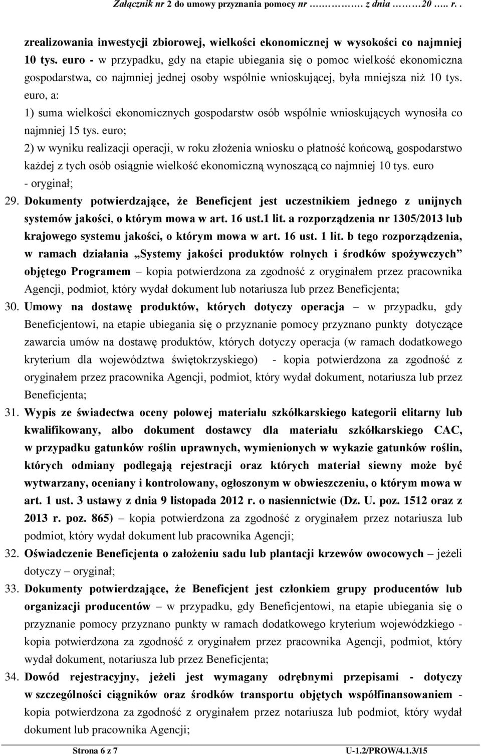 euro, a: 1) suma wielkości ekonomicznych gospodarstw osób wspólnie wnioskujących wynosiła co najmniej 15 tys.