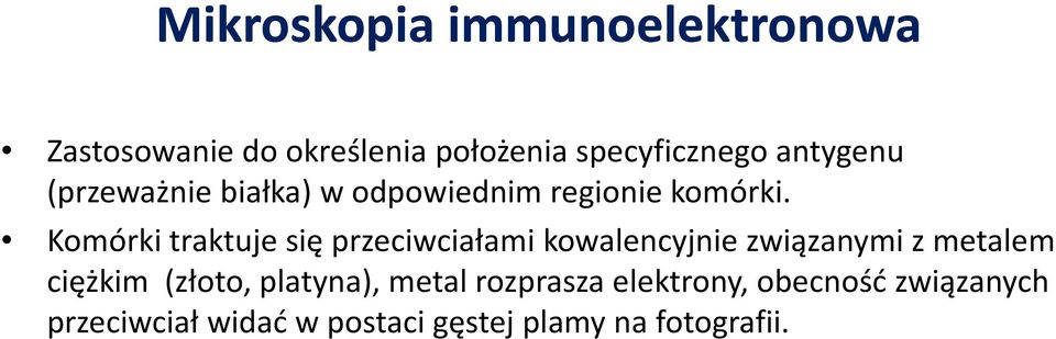 Komórki traktuje się ę przeciwciałami kowalencyjnie związanymi ą z metalem ciężkim