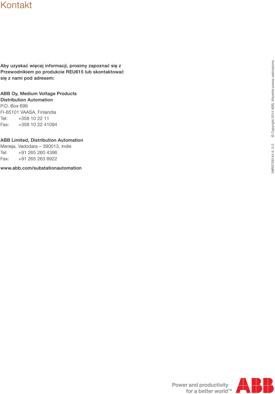 . ox 699 F650 VS, Finlandia Tel: +58 0 Fax: +58 0 4094 imited, Distribution utomation Maneja, Vadodara