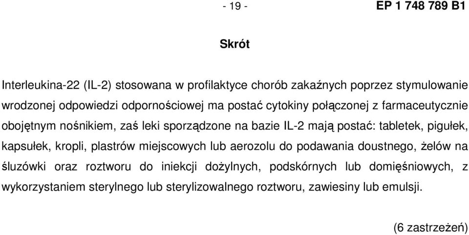 tabletek, pigułek, kapsułek, kropli, plastrów miejscowych lub aerozolu do podawania doustnego, Ŝelów na śluzówki oraz roztworu do