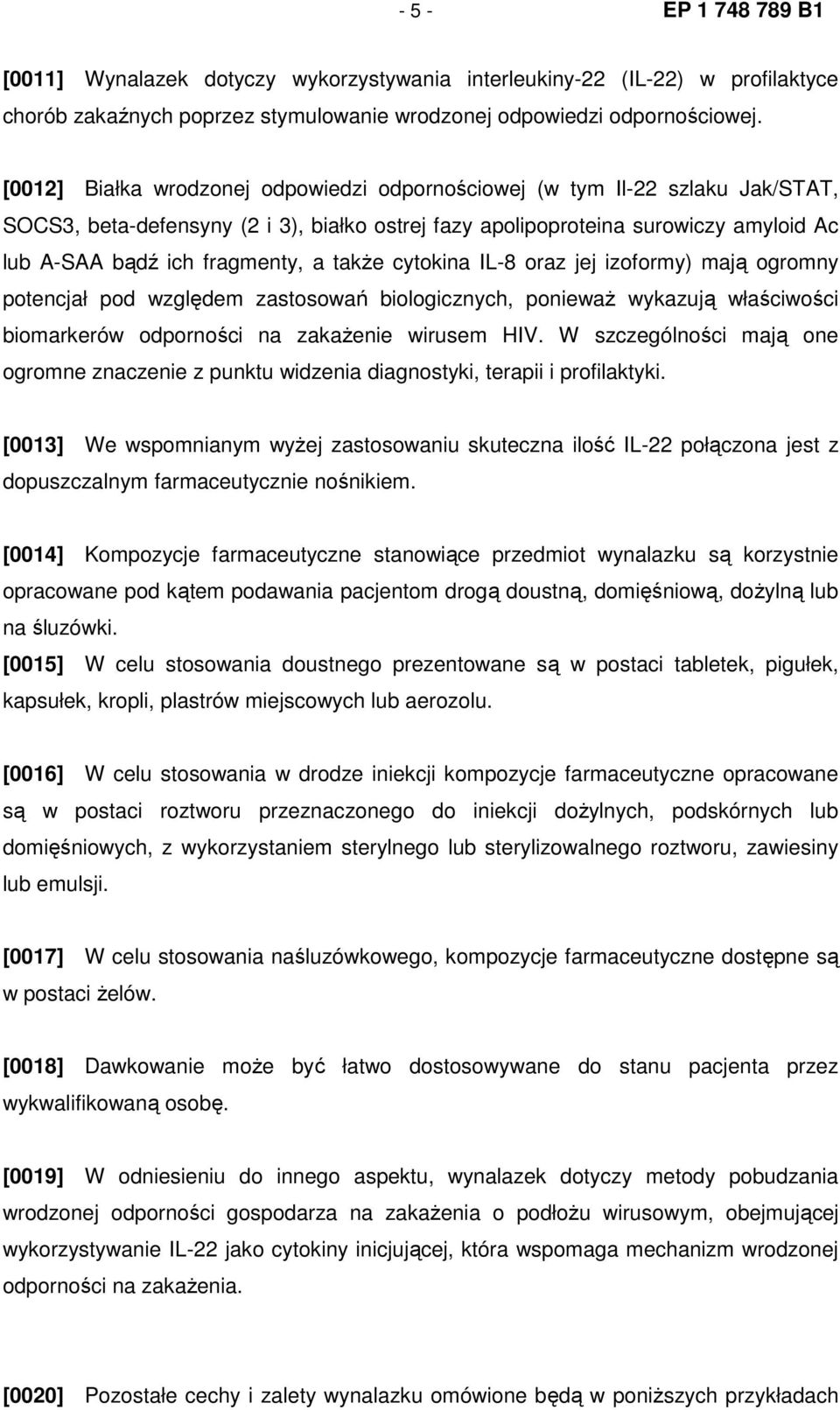 takŝe cytokina IL-8 oraz jej izoformy) mają ogromny potencjał pod względem zastosowań biologicznych, poniewaŝ wykazują właściwości biomarkerów odporności na zakaŝenie wirusem HIV.