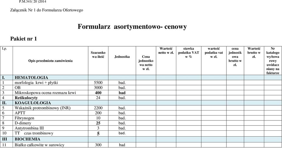 HEMATOLOGIA 1 morfologia krwi + płytki 5500 2 OB 3000 3 Mikroskopowa ocena rozmazu krwi 400 bad 4 Retikulocyty 24 II.