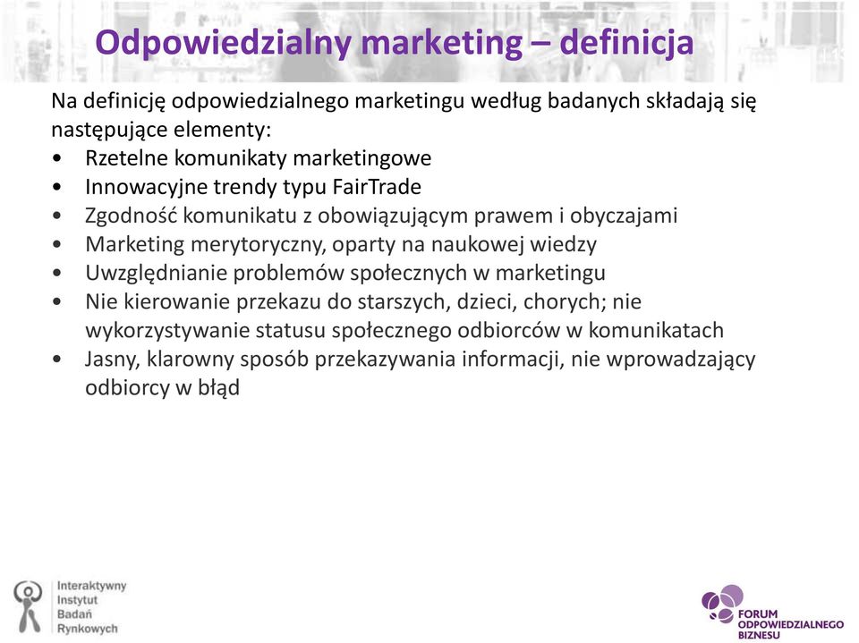 oparty na naukowej wiedzy Uwzględnianie problemów społecznych w marketingu Nie kierowanie przekazu do starszych, dzieci, chorych; nie