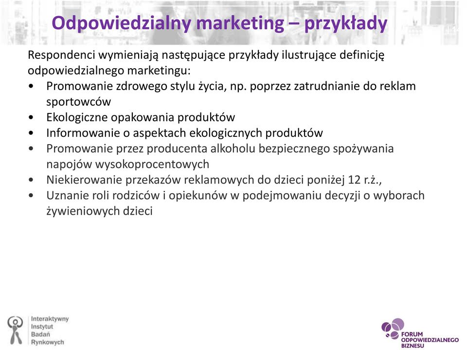 poprzez zatrudnianie do reklam sportowców Ekologiczne opakowania produktów Informowanie o aspektach ekologicznych produktów