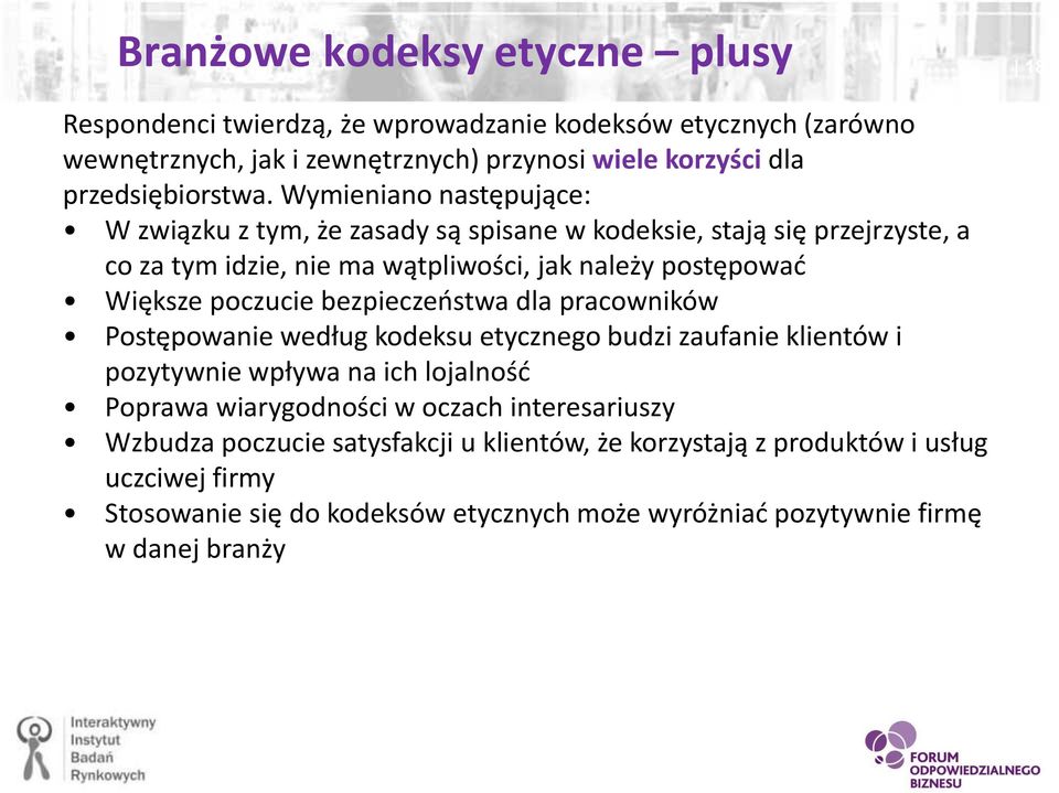 Wymieniano następujące: W związku z tym, że zasady są spisane w kodeksie, stają się przejrzyste, a co za tym idzie, nie ma wątpliwości, jak należy postępować Większe poczucie