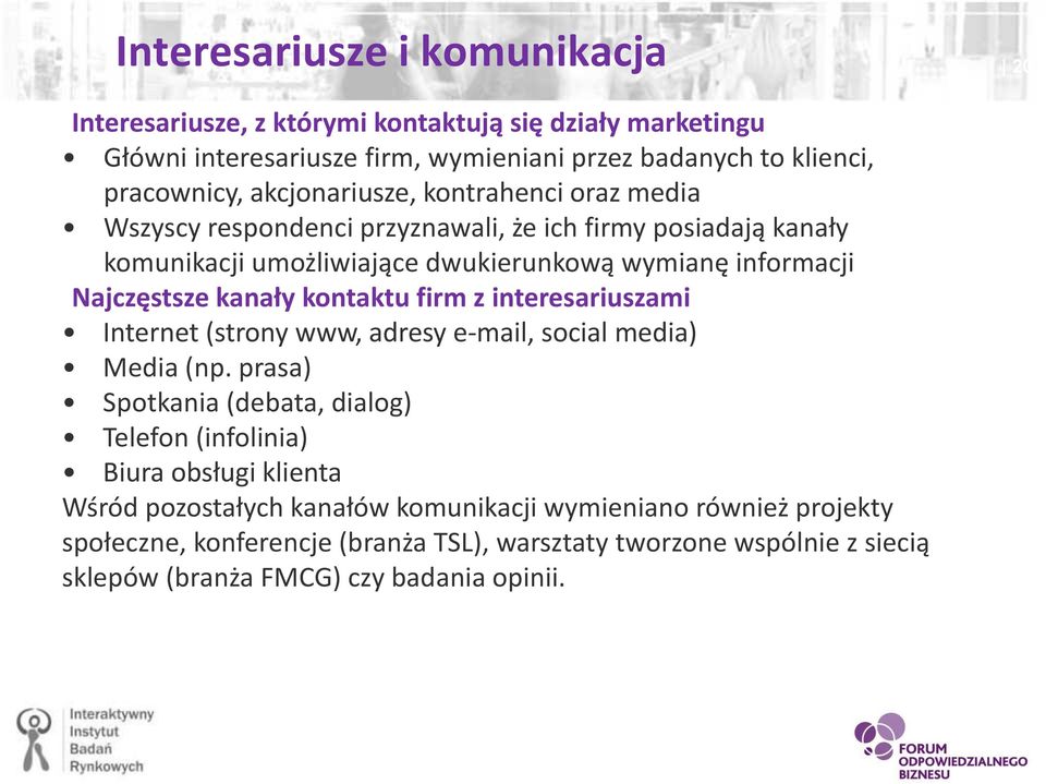 kanały kontaktu firm z interesariuszami Internet (strony www, adresy e-mail, social media) Media (np.