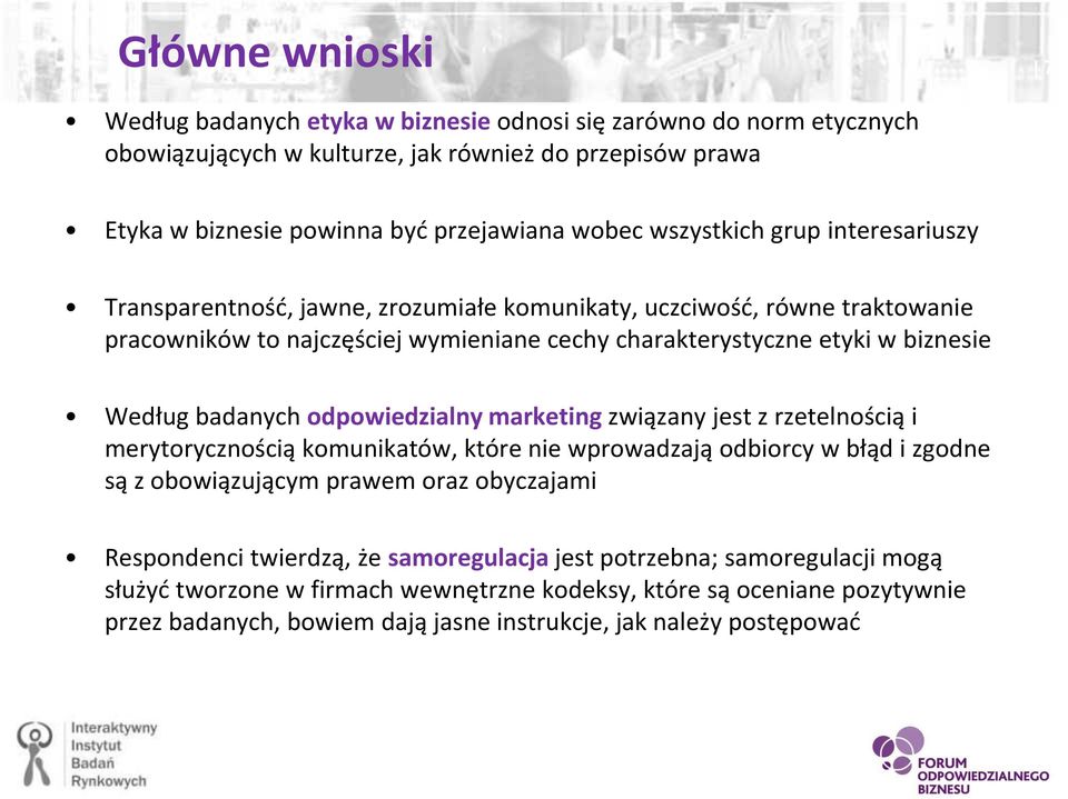 badanych odpowiedzialny marketing związany jest z rzetelnością i merytorycznością komunikatów, które nie wprowadzają odbiorcy w błąd i zgodne są z obowiązującym prawem oraz obyczajami Respondenci