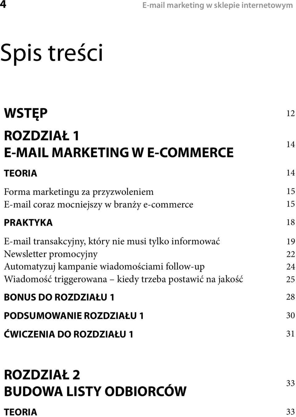 Newsletter promocyjny Automatyzuj kampanie wiadomościami follow-up Wiadomość triggerowana kiedy trzeba postawić na jakość BONUS DO