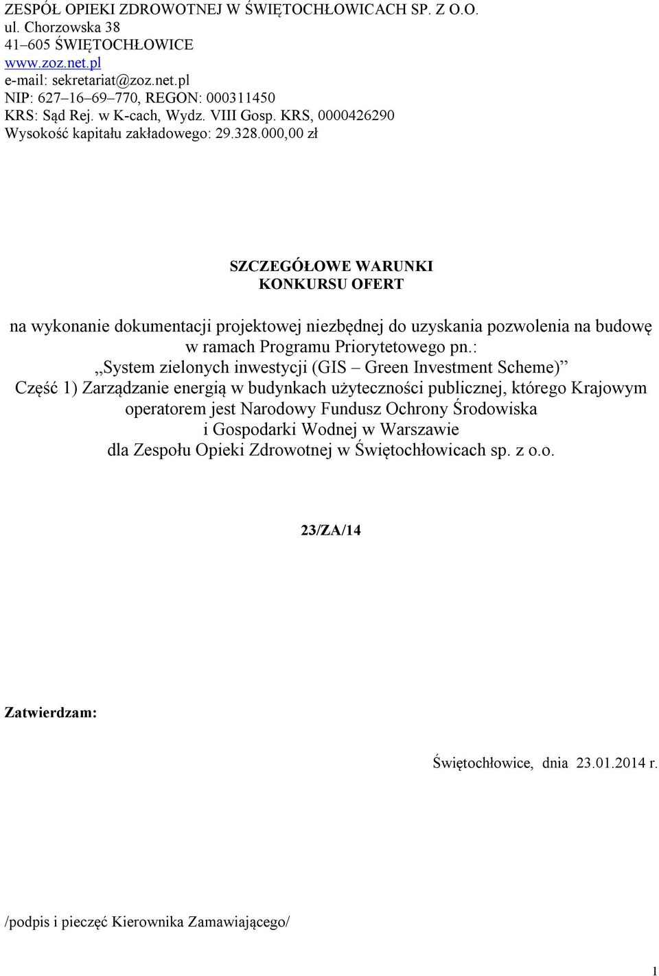 000,00 zł SZCZEGÓŁOWE WARUNKI KONKURSU OFERT na wykonanie dokumentacji projektowej niezbędnej do uzyskania pozwolenia na budowę w ramach Programu Priorytetowego pn.