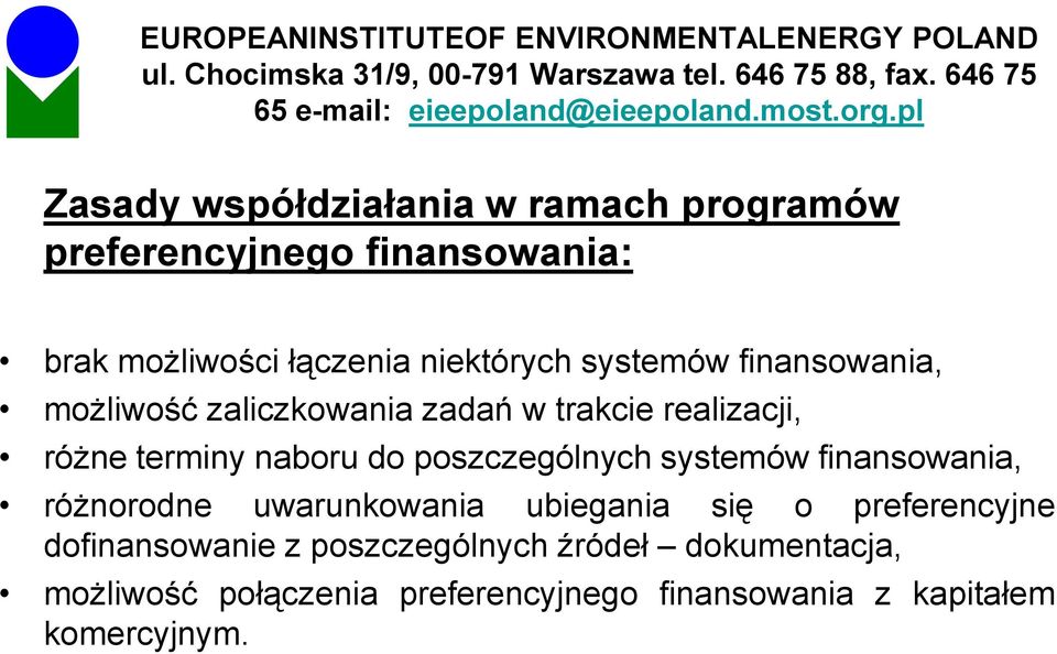 poszczególnych systemów finansowania, różnorodne uwarunkowania ubiegania się o preferencyjne