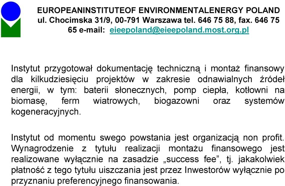 Instytut od momentu swego powstania jest organizacją non profit.