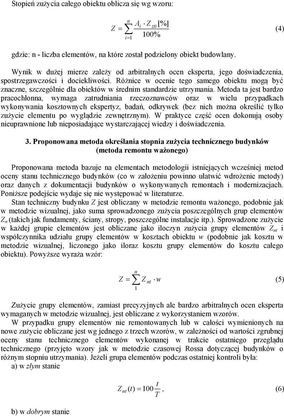 Różnice w ocenie ego samego obieku mogą być znaczne, szczególnie dla obieków w średnim sandardzie urzymania.