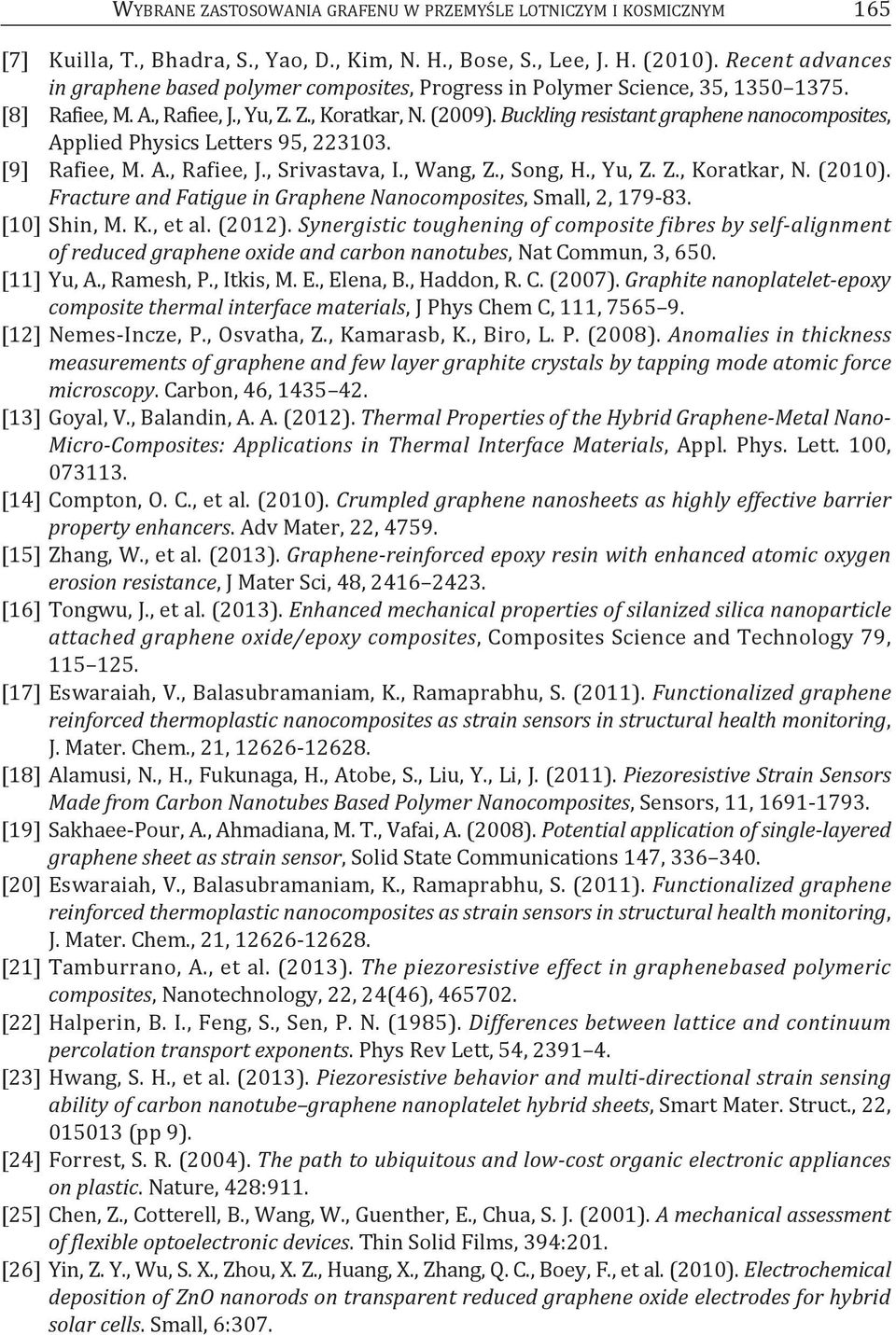 Buckling resistant graphene nanocomposites, applied Physics letters 95, 223103. [9] rafiee, m. a., rafiee, J., Srivastava, I., Wang, z., Song, h., yu, z. z., Koratkar, N. (2010).