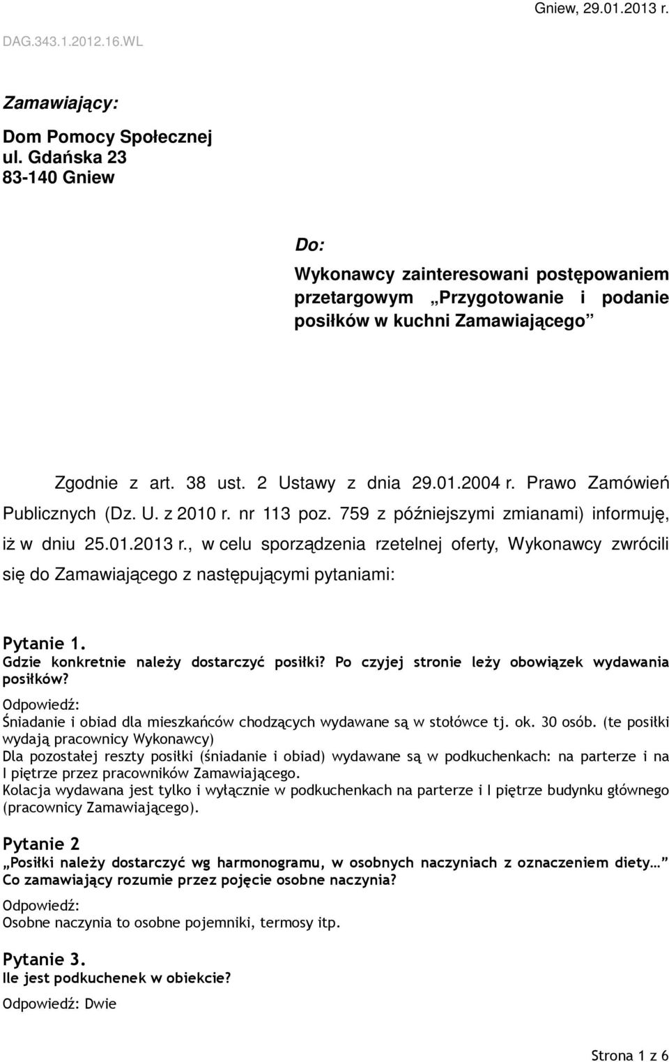 Prawo Zamówień Publicznych (Dz. U. z 2010 r. nr 113 poz. 759 z późniejszymi zmianami) informuję, iż w dniu 25.01.2013 r.