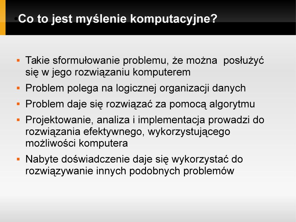 logicznej organizacji danych Problem daje się rozwiązać za pomocą algorytmu Projektowanie, analiza i