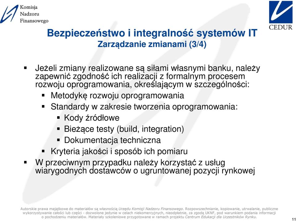 oprogramowania Standardy w zakresie tworzenia oprogramowania: Kody źródłowe Bieżące testy (build, integration) Dokumentacja