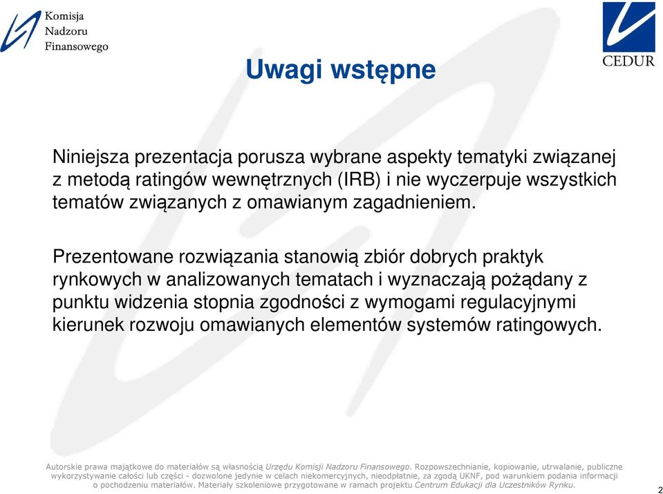 Prezentowane rozwiązania stanowią zbiór dobrych praktyk rynkowych w analizowanych tematach i wyznaczają