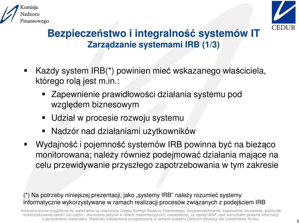 en mieć wskazanego właściciela, którego rolą jest m.in.