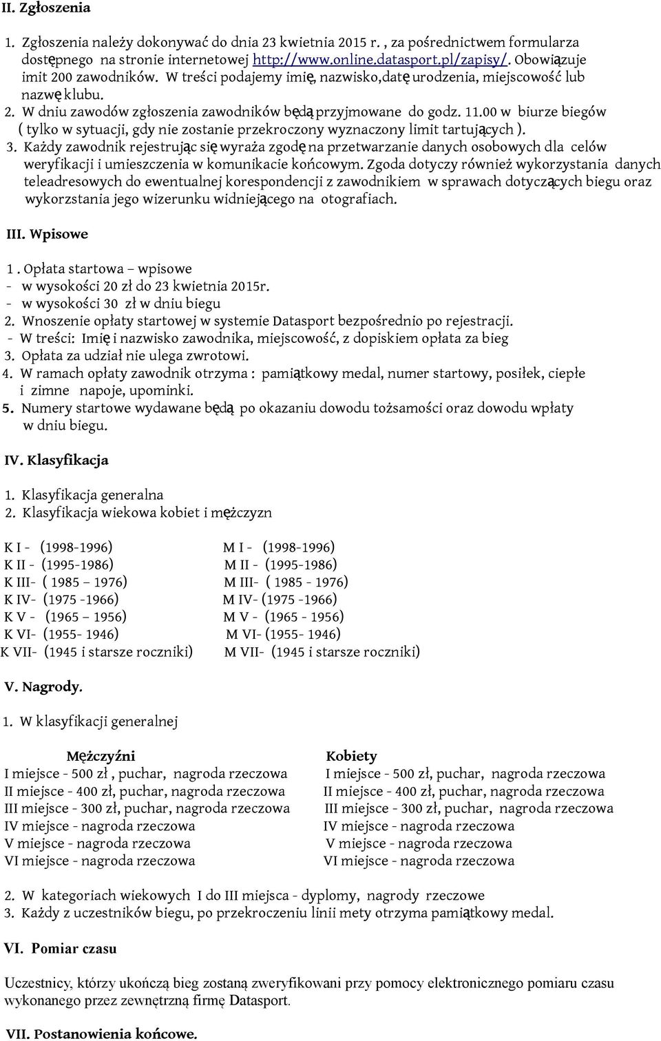 00 w biurze biegów ( tylko w sytuacji, gdy nie zostanie przekroczony wyznaczony limit tartujących ). 3.