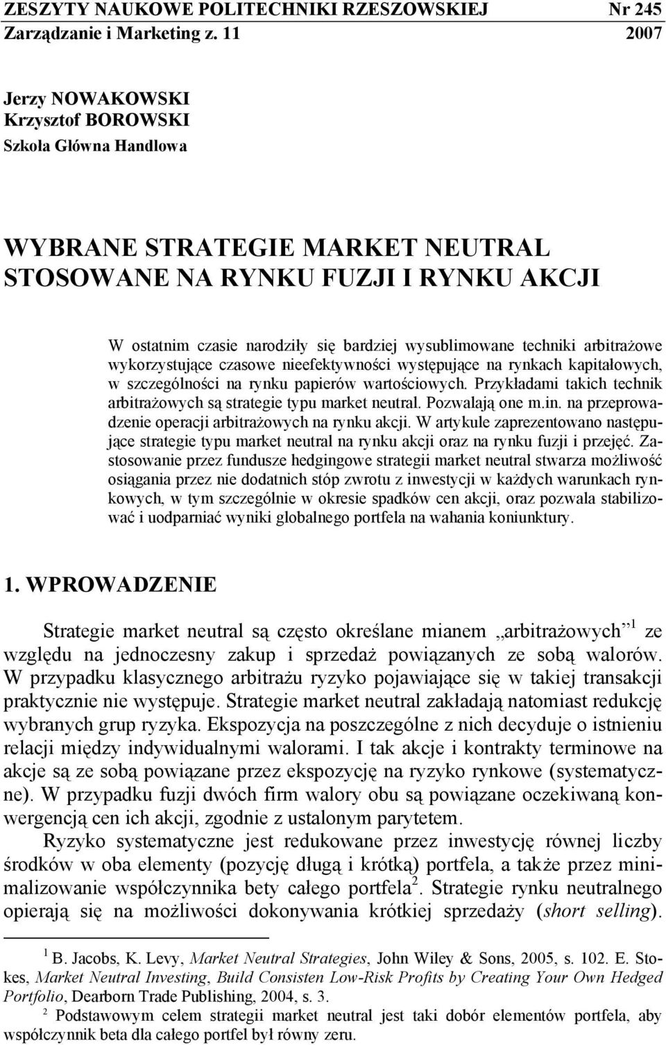 techniki arbitrażowe wykorzystujące czasowe nieefektywności występujące na rynkach kapitałowych, w szczególności na rynku papierów wartościowych.